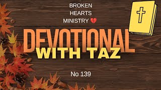 No 139 Devotional with Taz 🍂🍁🍂 [upl. by Eytak]