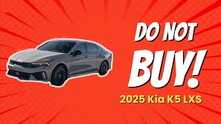 2025 Kia K5 LXS  5 Reasons You Should THINK TWICE Before Buying 🚗❌ [upl. by Nosrak]