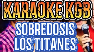 SOBREDOSIS  LOS TITANES  KARAOKE KGB [upl. by Annaid]