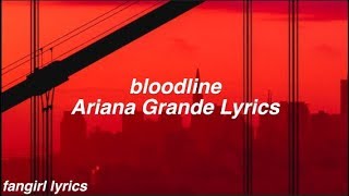 bloodline  Ariana Grande Lyrics [upl. by Romeon]