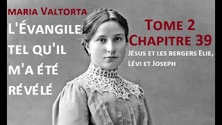 Maria Valtorta  LÉvangile tel quil ma été révélé T2C39 Jésus et les bergers Élie Lévi Joseph [upl. by Trebla]