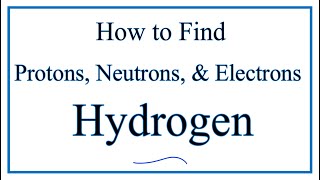 How to find the Number of Protons Electrons Neutrons for Hydrogen H [upl. by Wade220]