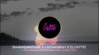 Swankipakitoket ✖ Lionwinston ✖ DJ NYTO  1 Gros Banana 90 Favelas FULL AUDIO 2021 [upl. by Ragse396]