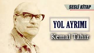 Yol Ayrımı  Kemal Tahir Sesli Kitap  Tek Parça [upl. by Suaeddaht]