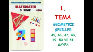 5 SINIF MATEMATİK DERS KİTABI MEB YAYINLARI 1 TEMA GEOMETRİK ŞEKİLLER 45464748495051 SAYFA [upl. by Aksehcnarf]