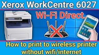 How to print to wireless printer without wifiinternet xerox workcentre 6027 printerWiFi Direct [upl. by Matheson64]