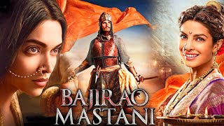 Bajirao Mastani Full Movie  Ranveer Singh  Deepika Padukone  Priyanka Chopra  Review amp Facts HD [upl. by Evod]