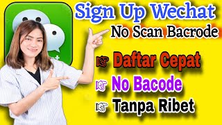 Sign Up Wechat Cara amp Trik Daftar Wechat Tanpa Scan Di Wechat Terbaru [upl. by Ranie915]