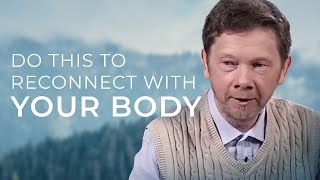 How to Reconnect with Your Body  A Short Practice by Eckhart Tolle [upl. by Aniles768]