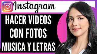 Como Hacer Videos En Instagram Con Fotos Musica Y Letras 2024 [upl. by Lulita]