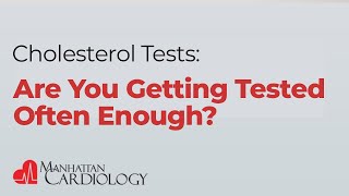 Cholesterol Tests Are You Getting Tested Often Enough  Manhattan Cardiology [upl. by Hausmann449]