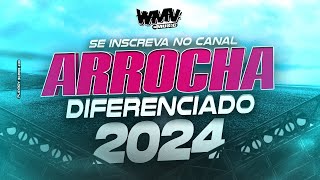 ARROCHA 2024 DIFERENCIADO AS MELHORES MUSICAS DA ATUALIDADE  wmvmusic [upl. by Eelsel]