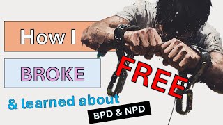 How I broke free and learned about BPD and NPD [upl. by Dumond]