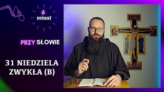 6 minut Przy Słowie  31 Niedziela Zwykła B [upl. by Ysnil]