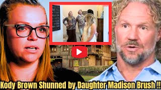 It will shock you Kody Brown Shunned by Daughter Madison Brush [upl. by Tanberg]