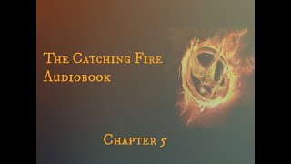 Catching Fire Audiobook Chapter 5 [upl. by Dorreg]