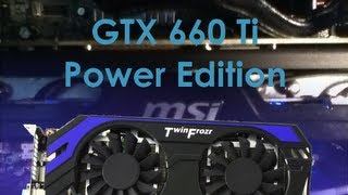 GTX 660 TI POWER EDITION uboxing and installation [upl. by Rivers609]