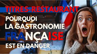 Titresrestaurant  Pourquoi la gastronomie française est en danger [upl. by Lareine]