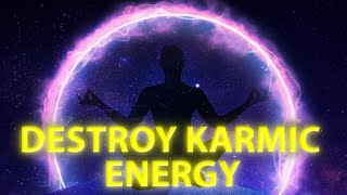 Destroy Karmic Energy  Negative Energy Cleansing Music  Cleanse Curses Binaural Beats [upl. by Yremogtnom]