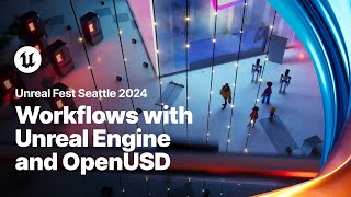 Workflows with Unreal Engine and OpenUSD  Unreal Fest 2024 [upl. by Olva]