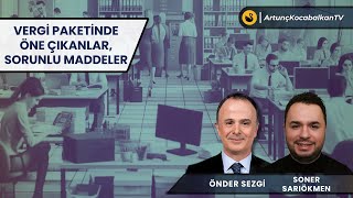 Vergi Paketinde Öne Çıkanlar Sorunlu Maddeler  Önder Sezgi Soner Sarıökmen [upl. by Nebe]