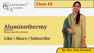 Aluminothermy  Class 10 Chemistry  Metals amp NonMetals By Uma Beniwal Madam  ChemGenius Classes [upl. by Rudich790]