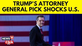 Trump 20 Cabinet  Donald Trump Picks Rep Matt Gaetz To Serve As Attorney General  News18  N18G [upl. by Hnoj]