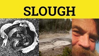 🔵 Slough  Slough Meaning  Slough Examples  Slough Pronunciation [upl. by Eniamart]