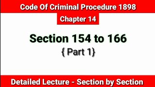 Section 154 to 176 Part 1 Information To Police And Their Powers To Investigate  Crpc Chapter 14 [upl. by Yhprum]