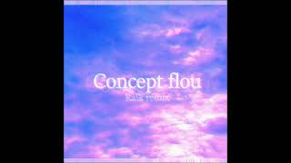 Concept flou raik remix [upl. by Coonan919]