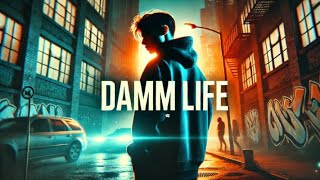 DAMM LIFE [upl. by Nauj]