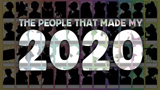 The people that made my 2020 [upl. by Wimsatt]