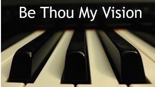 Be Thou My Vision  piano hymn instrumental with lyrics [upl. by Afihtan]