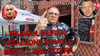 MISIEK Z NADARZYNA OSTRO DO MURANA Z KIM TY CHCESZ WALCZYĆ I O CO PILNUJ DOMU I KOBIETY A NIE [upl. by Durning144]