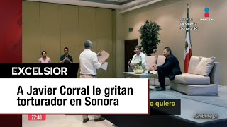 Increpan a Javier Corral en Sonora me encerraste y torturaste [upl. by Artaed]