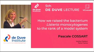 5th de Duve Lecture  Pascale Cossart Bacterium Listeria monocytogenes as a model system [upl. by Anthe]