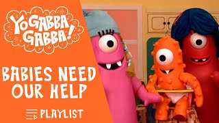 Babies Need Our Help  Yo Gabba Gabba  Playlist  yogabbagabba [upl. by Dorrehs]