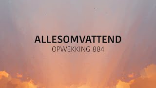 Opwekking 884  Allesomvattend lyric video [upl. by Fanny]