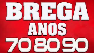 BREGA ANOS 70 80 E 90 MAIORES SUCESSOS [upl. by Riffle]