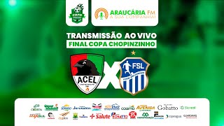 ACEL X FSL  FINAL COPA CHOPINZINHO [upl. by Gareth]