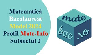 Bac MateInfo  Model 2024  M1  Subiectul 2  Rezolvare cu barem [upl. by Atem]