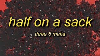 Three 6 Mafia  Half On a Sack Lyrics  three 6 mafia wild on tour [upl. by Nolyd]