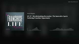 EP 67  Revolutionizing Recreation The Innovative Sports Surfacing Franchise Opportunity [upl. by Heppman]