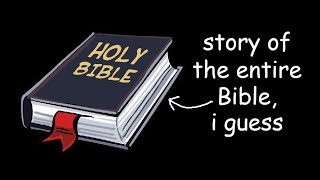 story of the entire Bible i guess [upl. by Aiyram]