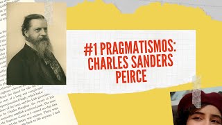 1 Pragmatismos Charles Sanders PEIRCE [upl. by Cart]