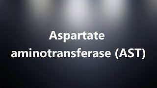 Aspartate aminotransferase AST  Medical Definition [upl. by Sellers]