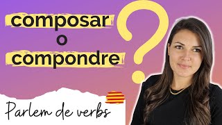 📢 COMPOSAR o COMPONDRE  Explicació i EXEMPLES  Verbs en català [upl. by Celestyna]