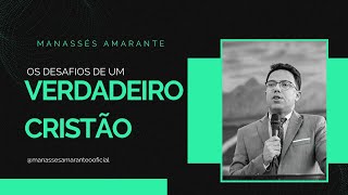 Os desafios de um verdadeiro Cristão  Ev Manassés Amarante [upl. by Pail413]