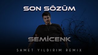 Semicenk  Son Sözüm  Samet Yıldırım Remix  Acımı almadın Yaramı sarmadın Sözünde durmadın sen [upl. by Esaele]