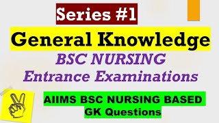 GK Series 1 General Knowledge BSC Nursing Entrance Examination AIIMS BSC Nursing based Questions [upl. by Refotsirc348]